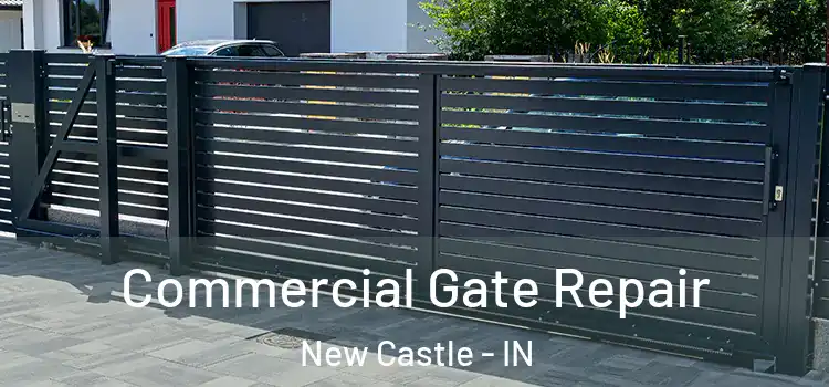 Commercial Gate Repair New Castle - IN
