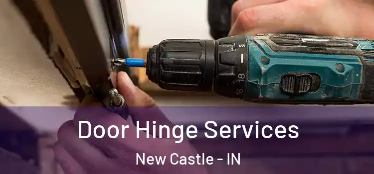Door Hinge Services New Castle - IN