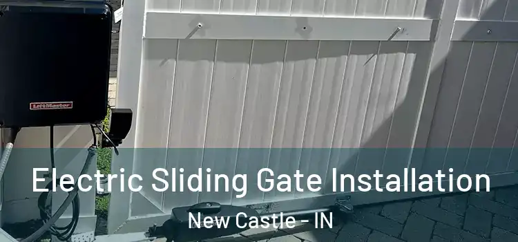 Electric Sliding Gate Installation New Castle - IN