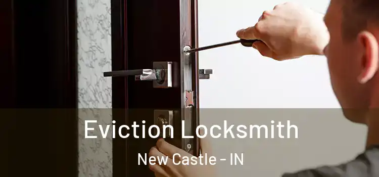 Eviction Locksmith New Castle - IN