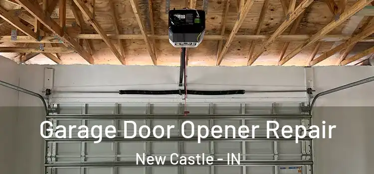  Garage Door Opener Repair New Castle - IN