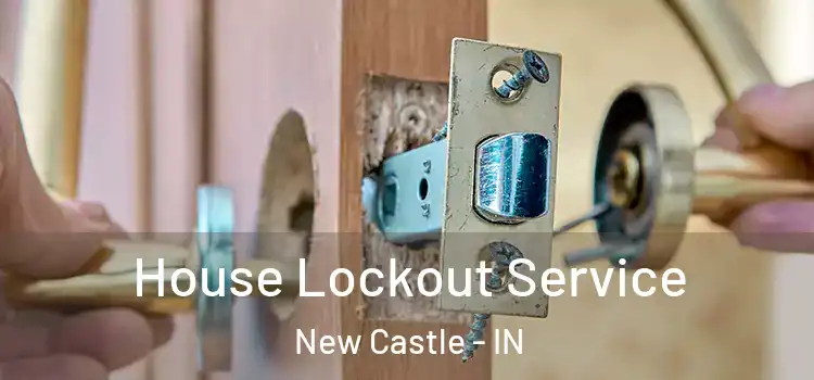 House Lockout Service New Castle - IN