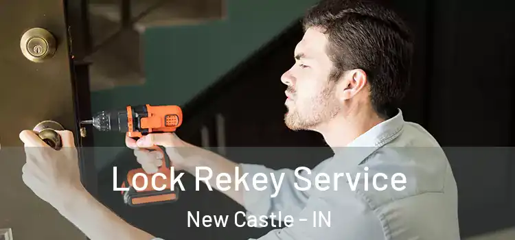 Lock Rekey Service New Castle - IN