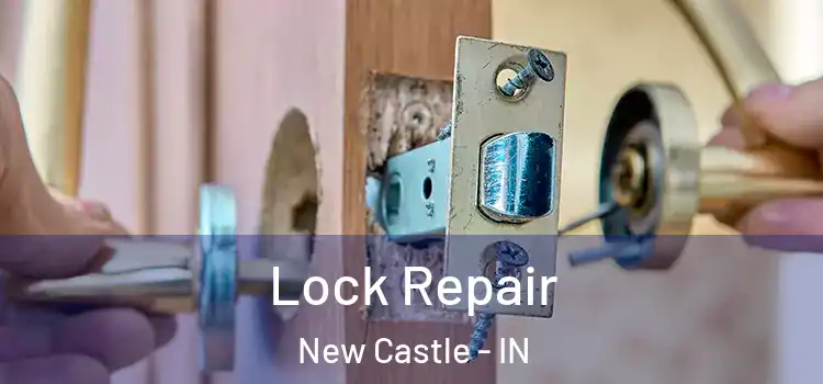 Lock Repair New Castle - IN