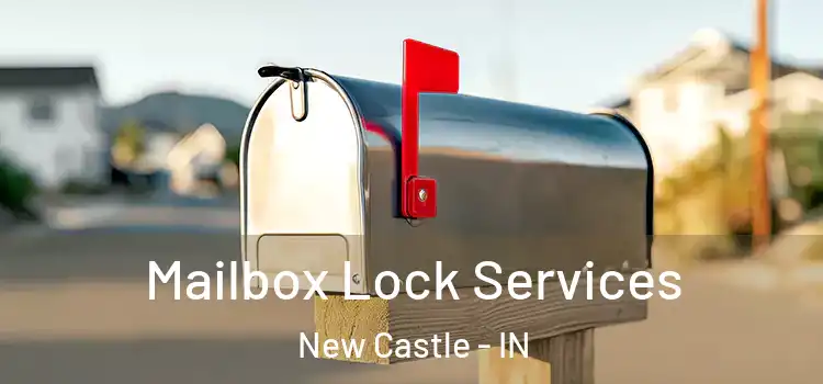 Mailbox Lock Services New Castle - IN