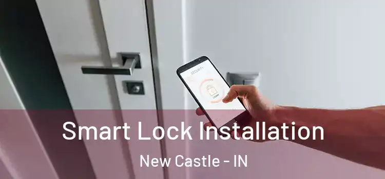 Smart Lock Installation New Castle - IN